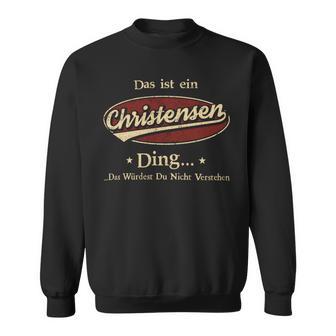 Das Ist Ein Christensen Ding Das Würdest Du Nicht Verstehen Christensen Name Sweatshirt - Geschenkecke