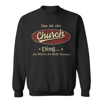 Das Ist Ein Church Ding Das Würdest Du Nicht Verstehen Church Name Sweatshirt - Geschenkecke