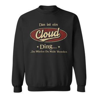 Das Ist Ein Cloud Ding Das Würdest Du Nicht Verstehen Cloud Name Sweatshirt - Geschenkecke