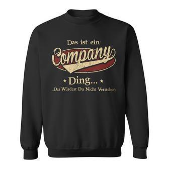 Das Ist Ein Company Ding Das Würdest Du Nicht Verstehen Company Name Sweatshirt - Geschenkecke