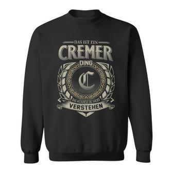 Das Ist Ein Cremer Ding Cremer Name Sweatshirt - Geschenkecke