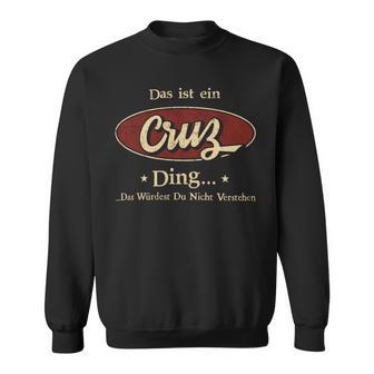 Das Ist Ein Cruz Ding Das Würdest Du Nicht Verstehen Cruz Name Sweatshirt - Geschenkecke