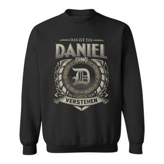 Das Ist Ein Daniel Ding Daniel Name Sweatshirt - Geschenkecke