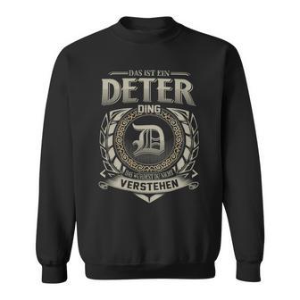 Das Ist Ein Deter Ding Deter Name Sweatshirt - Geschenkecke