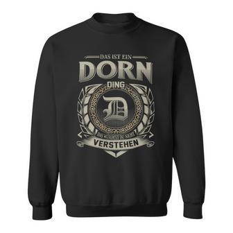 Das Ist Ein Dorn Ding Dorn Name Sweatshirt - Geschenkecke