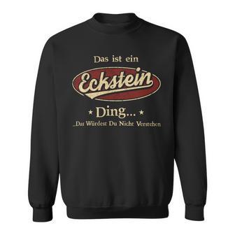 Das Ist Ein Eckstein Ding Das Würdest Du Nicht Verstehen Eckstein Name Sweatshirt - Geschenkecke