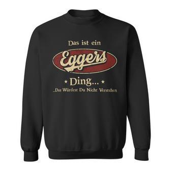 Das Ist Ein Eggers Ding Das Würdest Du Nicht Verstehen Eggers Name Sweatshirt - Geschenkecke