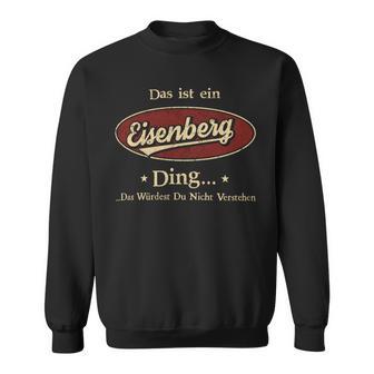 Das Ist Ein Eisenberg Ding Das Würdest Du Nicht Verstehen Eisenberg Name Sweatshirt - Geschenkecke