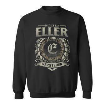 Das Ist Ein Eller Ding Eller Name Sweatshirt - Geschenkecke