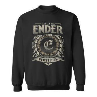 Das Ist Ein Ender Ding Ender Name Sweatshirt - Geschenkecke