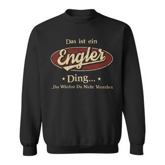 Das Ist Ein Engler Ding Das Würdest Du Nicht Verstehen Engler Name Sweatshirt - Geschenkecke