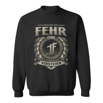 Das Ist Ein Fehr Ding Fehr Name Sweatshirt - Geschenkecke