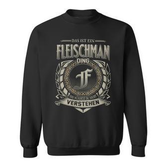 Das Ist Ein Fleischman Ding Fleischman Name Sweatshirt - Geschenkecke