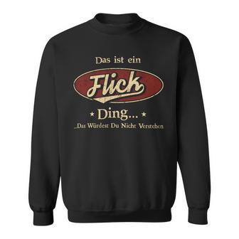 Das Ist Ein Flick Ding Das Würdest Du Nicht Verstehen Flick Name Sweatshirt - Geschenkecke