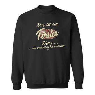 'Das Ist Ein Förster Ding' German Sweatshirt - Geschenkecke