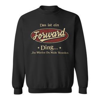 Das Ist Ein Forward Ding Das Würdest Du Nicht Verstehen Forward Name Sweatshirt - Geschenkecke