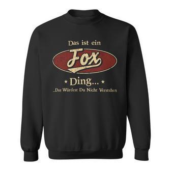 Das Ist Ein Fox Ding Das Würdest Du Nicht Verstehen Fox Name Sweatshirt - Geschenkecke