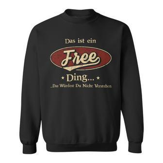 Das Ist Ein Free Ding Das Würdest Du Nicht Verstehen Free Name Sweatshirt - Geschenkecke