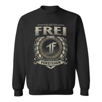 Das Ist Ein Frei Ding Frei Name Sweatshirt - Geschenkecke