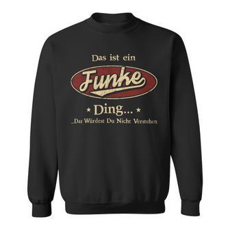 Das Ist Ein Funke Ding Das Würdest Du Nicht Verstehen Funke Name Sweatshirt - Geschenkecke