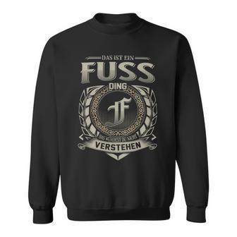 Das Ist Ein Fuss Ding Fuss Name Sweatshirt - Geschenkecke