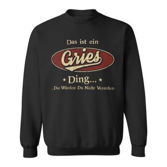 Das Ist Ein Gries Ding Das Würdest Du Nicht Verstehen Gries Name Sweatshirt - Geschenkecke