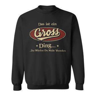 Das Ist Ein Gross Ding Das Würdest Du Nicht Verstehen Gross Name Sweatshirt - Geschenkecke