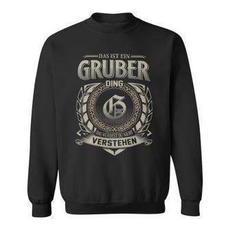 Das Ist Ein Gruber Ding Gruber Name Sweatshirt - Geschenkecke