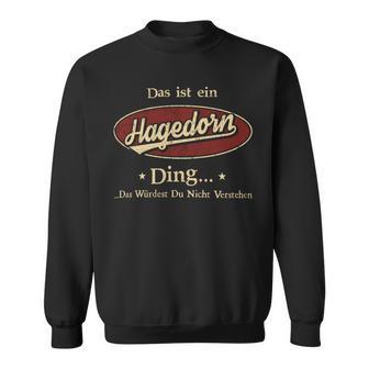 Das Ist Ein Hagedorn Ding Das Würdest Du Nicht Verstehen Hagedorn Name Sweatshirt - Geschenkecke