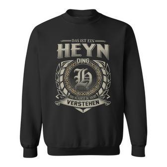 Das Ist Ein Heyn Ding Heyn Name Sweatshirt - Geschenkecke