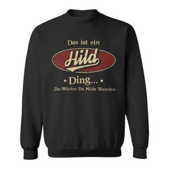 Das Ist Ein Hild Ding Das Würdest Du Nicht Verstehen Hild Name Sweatshirt - Geschenkecke