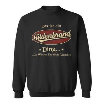 Das Ist Ein Hildenbrand Ding Das Würdest Du Nicht Verstehen Hildenbrand Name Sweatshirt - Geschenkecke