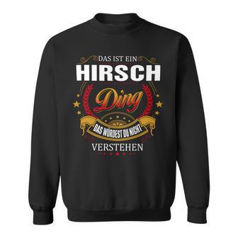 Das Ist Ein Hirsch Ding Das Würdest Du Nicht Verstehen Hirsch Name Sweatshirt - Seseable