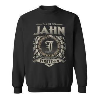 Das Ist Ein Jahn Ding Jahn Name Sweatshirt - Geschenkecke