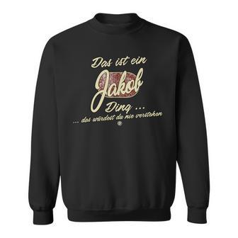 Das Ist Ein Jakob Ding Family Sweatshirt - Geschenkecke