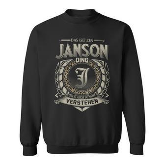 Das Ist Ein Janson Ding Janson Name Sweatshirt - Geschenkecke