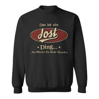 Das Ist Ein Jost Ding Das Würdest Du Nicht Verstehen Jost Name Sweatshirt - Geschenkecke