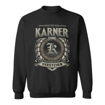 Das Ist Ein Karner Ding Karner Name Sweatshirt - Geschenkecke