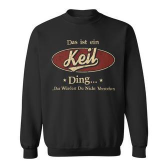 Das Ist Ein Keil Ding Das Würdest Du Nicht Verstehen Keil Name Sweatshirt - Geschenkecke