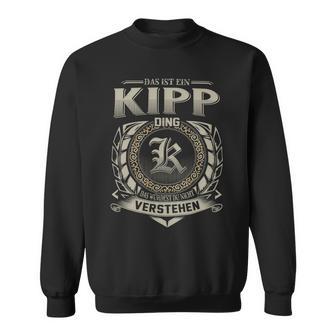 Das Ist Ein Kipp Ding Kipp Name Sweatshirt - Geschenkecke