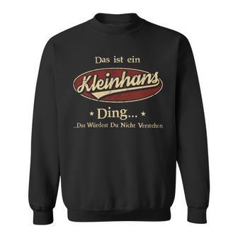 Das Ist Ein Kleinhans Ding Das Würdest Du Nicht Verstehen Kleinhans Name Sweatshirt - Geschenkecke