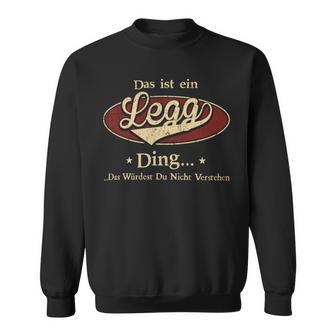 Das Ist Ein Legg Ding Das Würdest Du Nicht Verstehen Legg Name Sweatshirt - Geschenkecke