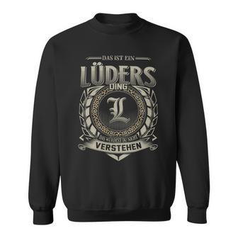 Das Ist Ein Lueders Ding Lueders Name Sweatshirt - Geschenkecke