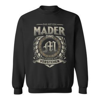 Das Ist Ein Mader Ding Mader Name Sweatshirt - Geschenkecke