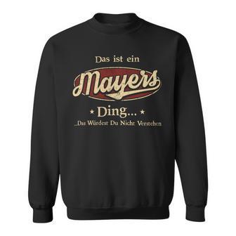 Das Ist Ein Mayers Ding Das Würdest Du Nicht Verstehen Mayers Name Sweatshirt - Geschenkecke