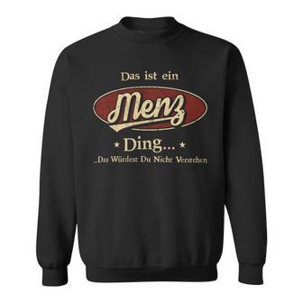 Das Ist Ein Menz Ding Das Würdest Du Nicht Verstehen Menz Name Sweatshirt - Geschenkecke