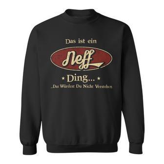 Das Ist Ein Neff Ding Das Würdest Du Nicht Verstehen Neff Name Sweatshirt - Geschenkecke