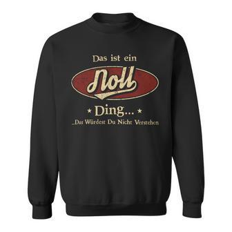 Das Ist Ein Noll Ding Das Würdest Du Nicht Verstehen Noll Name Sweatshirt - Geschenkecke