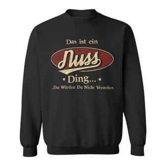 Das Ist Ein Nuss Ding Das Würdest Du Nicht Verstehen Nuss Name Sweatshirt - Geschenkecke