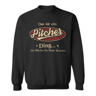 Das Ist Ein Pitcher Ding Das Würdest Du Nicht Verstehen Pitcher Name Sweatshirt - Geschenkecke